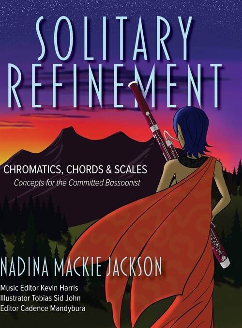 Solitary Refinement: Chromatics, Chords & Scales - Concepts for the Committed Bassoonist (updated with fingering chart) (Hardcover)