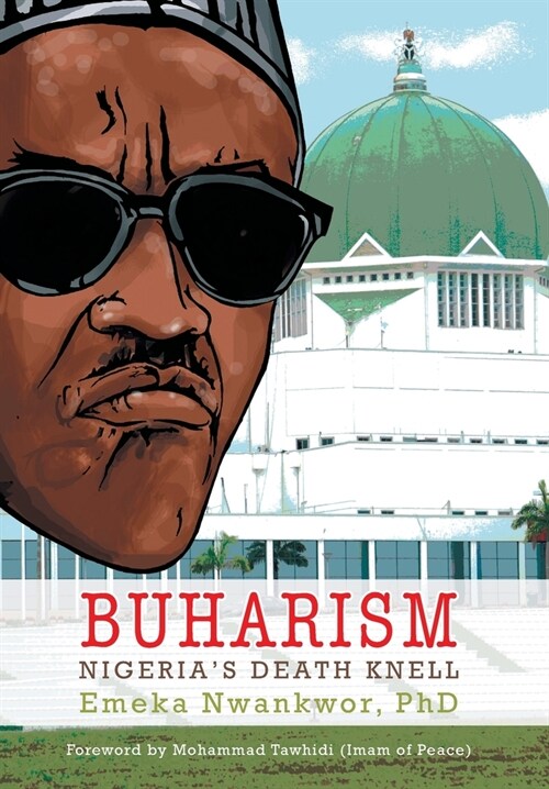 Buharism: Nigerias Death Knell (Hardcover)