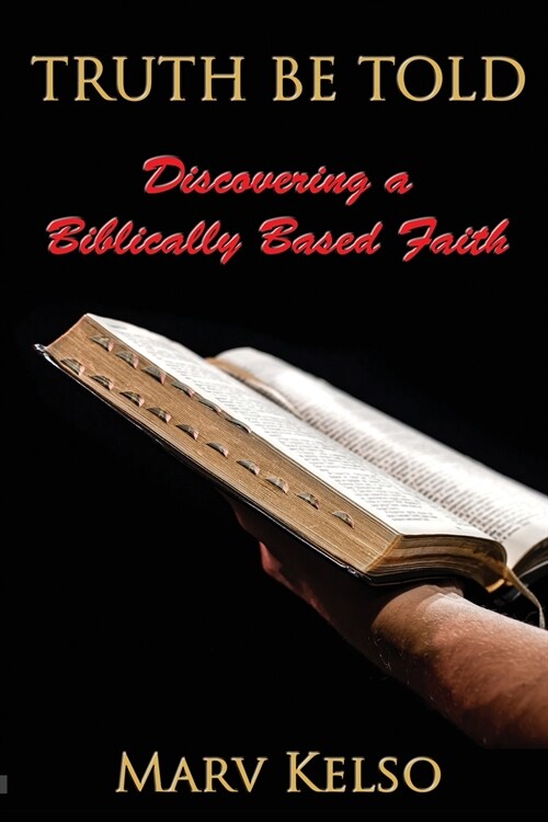 Truth Be Told: Discovering a Biblically Based Faith (Paperback)