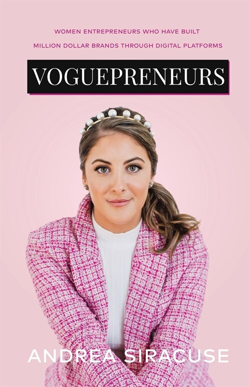 Voguepreneurs: Women Entrepreneurs Who Have Built Million Dollar Brands Through Digital Platforms (Paperback)