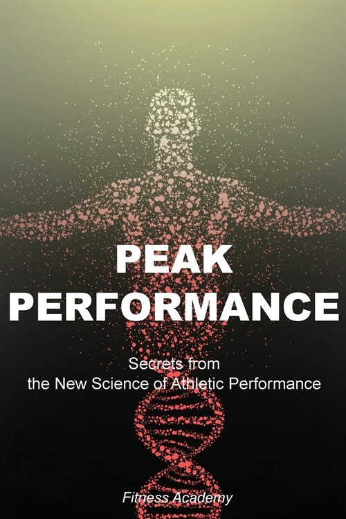 Peak Performance: Secrets from the New Science of Athletic Performance and High Successful Habits: How Extraordinary People Become That (Paperback)