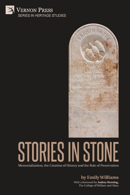 Stories in Stone: Memorialization, the Creation of History and the Role of Preservation (Paperback)