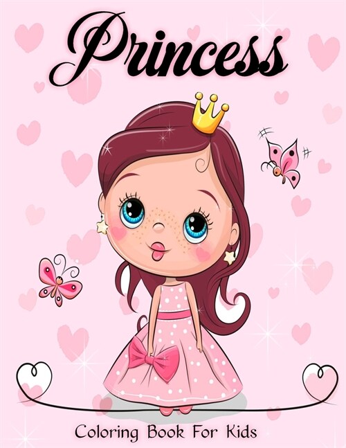 Princess: Coloring Book for Girls, Kids, Toddlers Ages 2-4, 4-8, 9-12 (Relaxing Coloring Book) (Paperback)