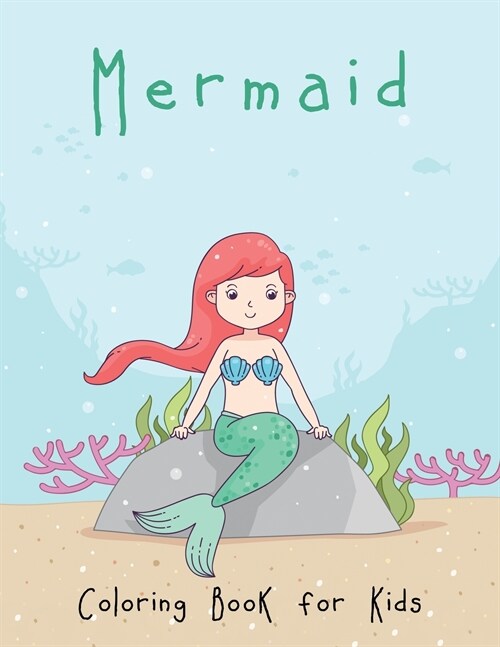 Mermaid Coloring Book for Kids: A Mythical Fantasy Coloring Book for Kids Ages 4-8, Cute Creative Childrens Colouring (Paperback, Mermaid Colorin)
