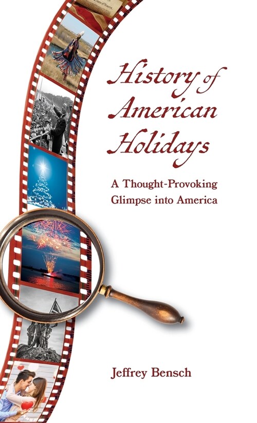 History of American Holidays: A Thought-Provoking Glimpse into America (Hardcover)