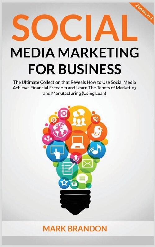 SOCIAL MEDIA MARKETING FOR BUSINESS The Ultimate Guide that will Reveal to You How to Build a Successful Personal Social Media Manager Brand and Use (Hardcover)