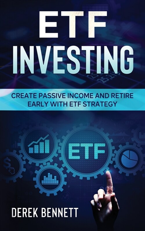 Etf Investing: Create Passive Income And Retire Early With Etf Strategy (Hardcover)