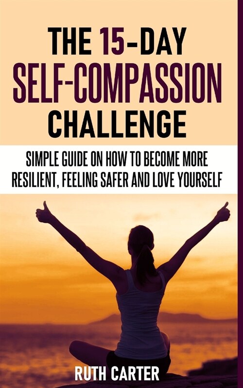 THE 15-DAY SELF-COMPASSION CHALLENGE (Paperback)