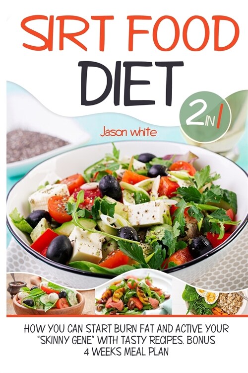 Sirtfood diet 2 in 1: Diet + cookbook How you can start burn fat and active your skinny gene with tasty recipes. BONUS: 4 weeks meal plan (Paperback)