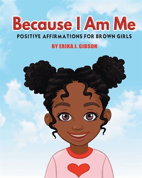 Because I am Me: Positive Affirmations for Brown Girls (Paperback)