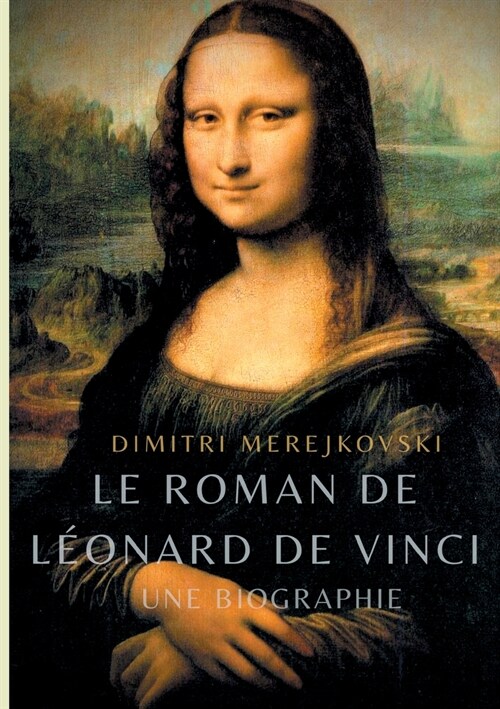 Le roman de L?nard de Vinci: Une biographie (Paperback)