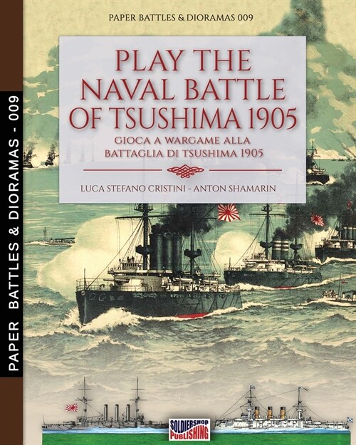 Play the naval battle of Tsushima 1905: Gioca a Wargame alla battaglia di Tsushima 1905 (Paperback, Pb&d-009)