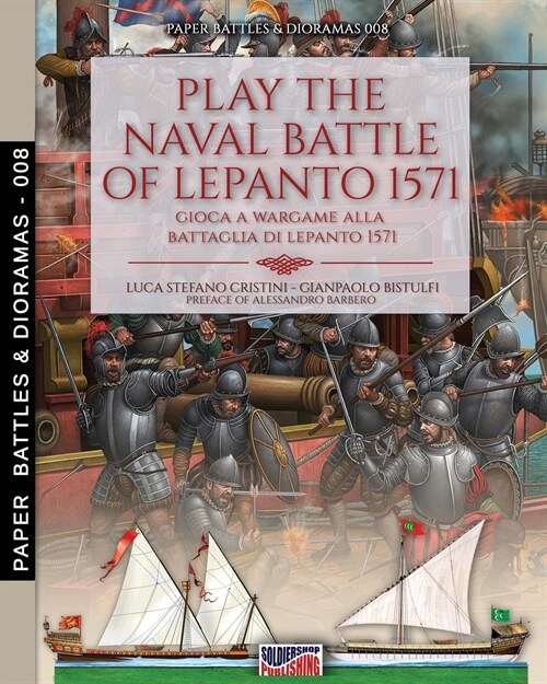 Play the naval battle of Lepanto 1571: Gioca a Wargame alla battaglia di Lepanto 1571 (Paperback, Pb&d-008)