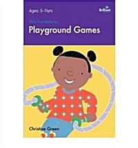 100+ Fun Ideas for Playground Games (Paperback)