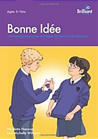 Bonne Idee : Time-saving Resources and Ideas for Busy French Teachers (Paperback)