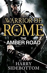 Warrior of Rome: The Amber Road (Hardcover)