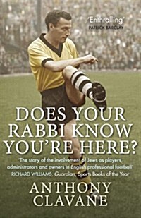 Does Your Rabbi Know Youre Here? : The Story of English Footballs Forgotten Tribe (Paperback)