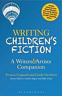 Writing Childrens Fiction : A Writers and Artists Companion (Paperback)