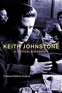 Keith Johnstone : A Critical Biography (Paperback)