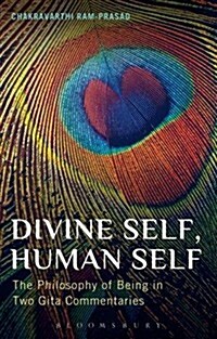 Divine Self, Human Self: The Philosophy of Being in Two Gita Commentaries (Paperback)