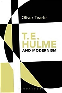 T.E. Hulme and Modernism (Hardcover)