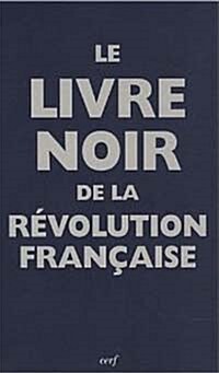 Le livre noir de la Revolution francaise (French, Paperback)