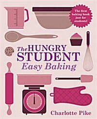 The Hungry Student Easy Baking : Easy Baking (Paperback)