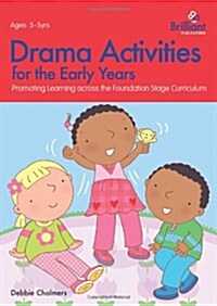 Drama Activities for the Early Years : Promoting Learning Across the Foundation Curriculum (Paperback)