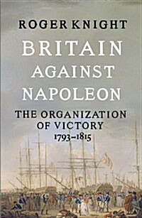 Britain Against Napoleon (Hardcover)