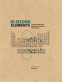 30-Second Elements : The 50 Most Significant Elements, Each Explained in Half a Minute (Hardcover)