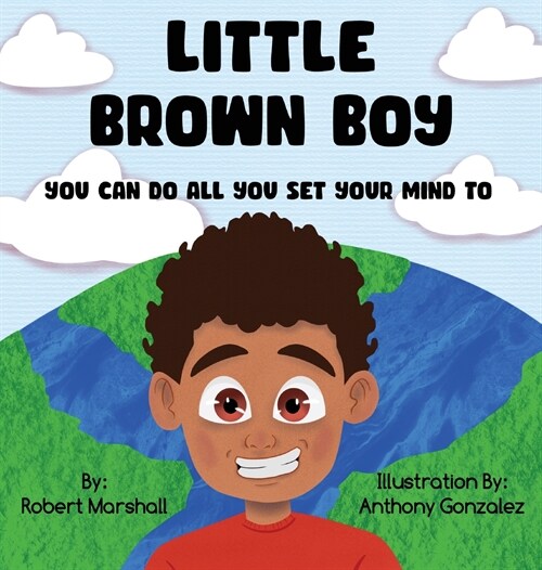 Little Brown Boy: You Can Do All You Set Your Mind To (Hardcover)