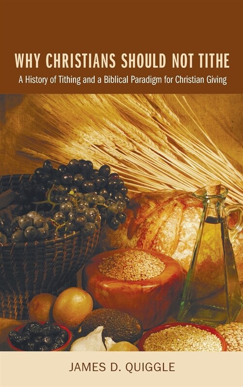 Why Christians Should Not Tithe (Hardcover)