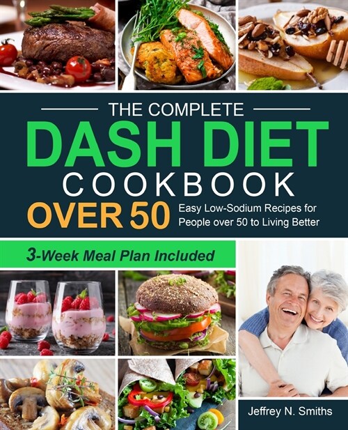 The Complete DASH Diet Cookbook over 50 (Paperback)