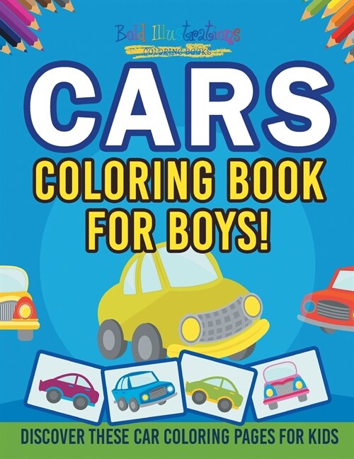 Cars Coloring Book For Boys! Discover These Car Coloring Pages For Kids (Paperback)