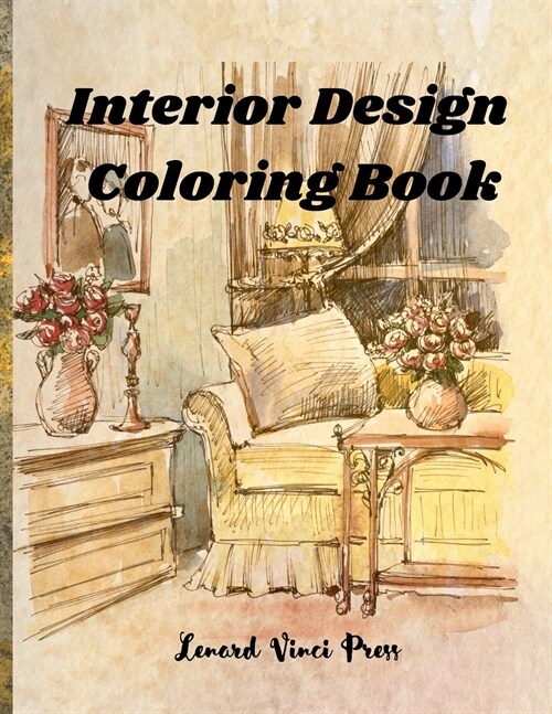 Interior Design Coloring Book: Adult Coloring Book of Interior Designs, Room Details, Stress Relieving Creative Fun Drawings (Paperback)
