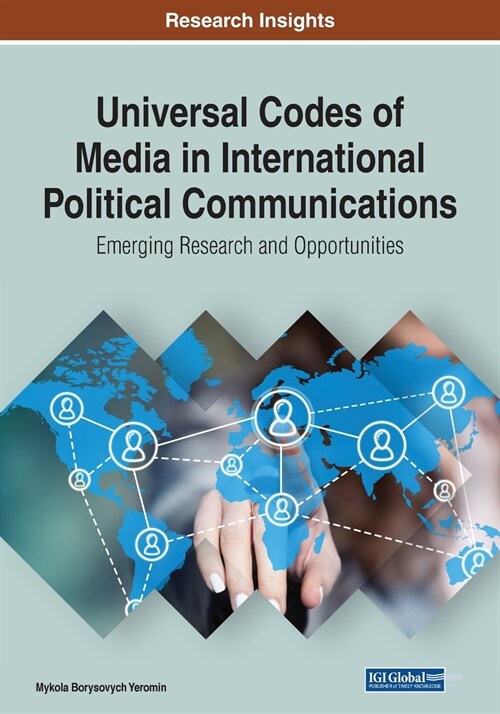 Universal Codes of Media in International Political Communications: Emerging Research and Opportunities (Paperback)