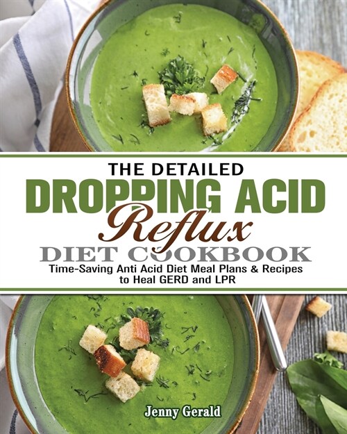 The Detailed Dropping Acid Reflux Diet Cookbook (Paperback)