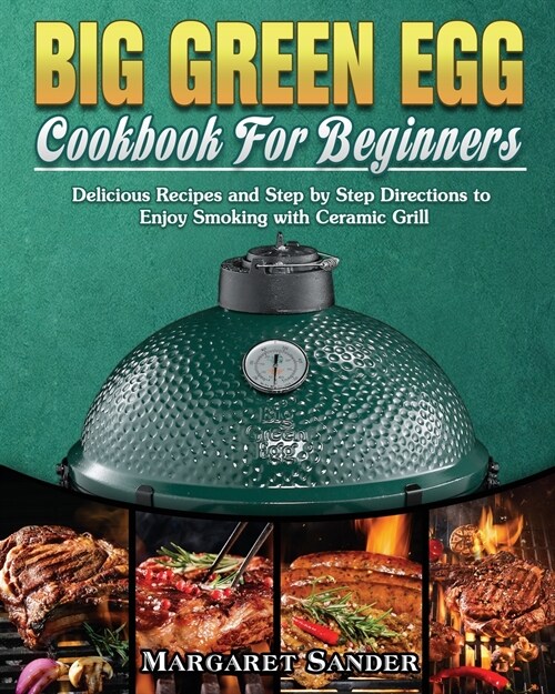 Big Green Egg Cookbook For Beginners (Paperback)