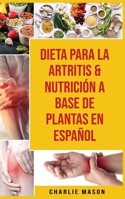 Dieta Para La Artritis & Nutrici? A Base De Plantas En Espa?l (Hardcover)