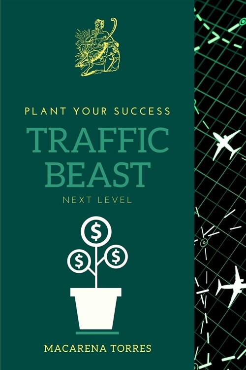 Traffic Beast: Plant your success. Next Level. (Paperback)