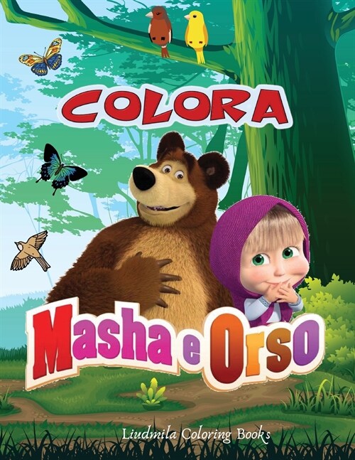 Colora Masha e Orso: Libro da Colorare Bambini 2-8 Anni, Fai Felice il tuo Bambino con questo libro da colorare di Masha e Orso. Ben 60 imm (Paperback)