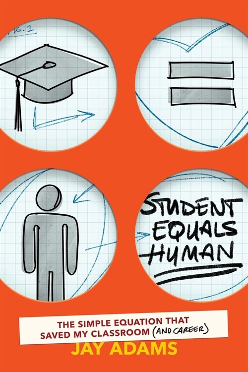Student Equals Human: The Simple Equation that Saved My Classroom (and Career) (Paperback)
