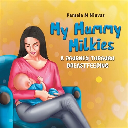 My Mummy Milkies: A Journey Through Breastfeeding (Paperback)