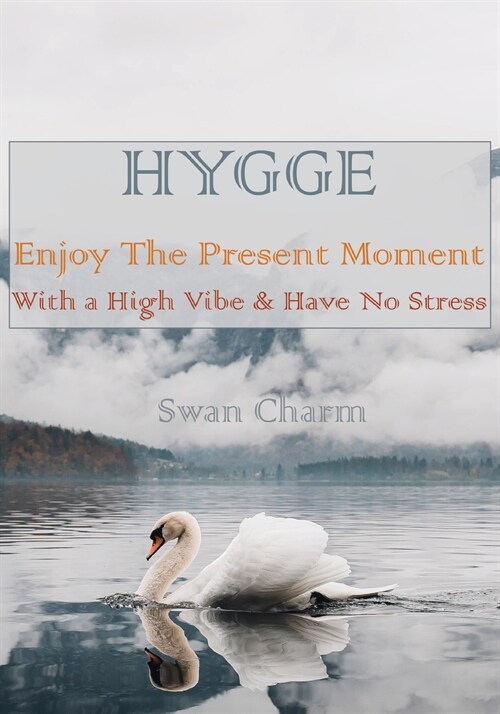 HYGGE - Enjoy The Present Moment With a High Vibe and Have No Stress (Paperback)