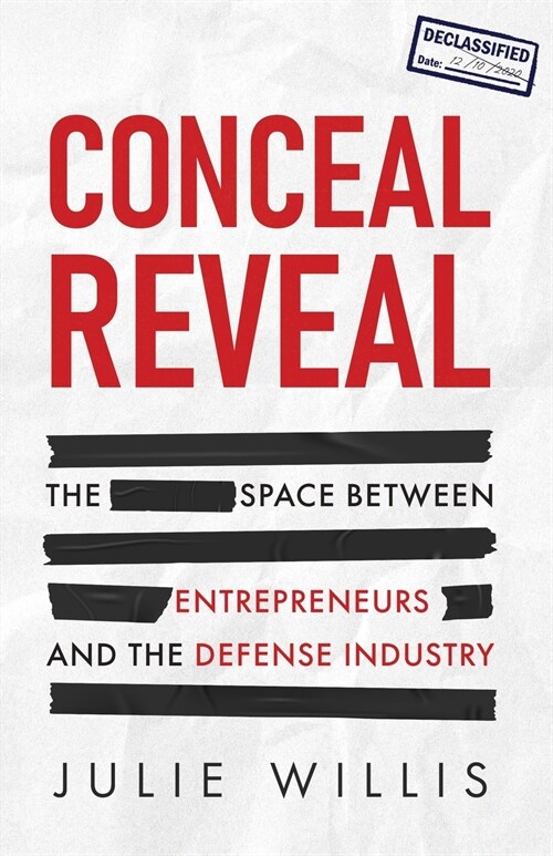 Conceal Reveal: The Space between Entrepreneurs and the Defense Industry (Paperback)