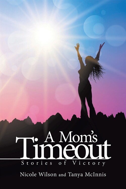 A Moms Time Out: Stories of Victory (Paperback)