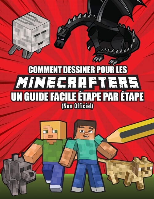 Comment Dessiner pour les Minecrafters Un Guide Facile ?ape par ?ape (Non Officiel) (Paperback)