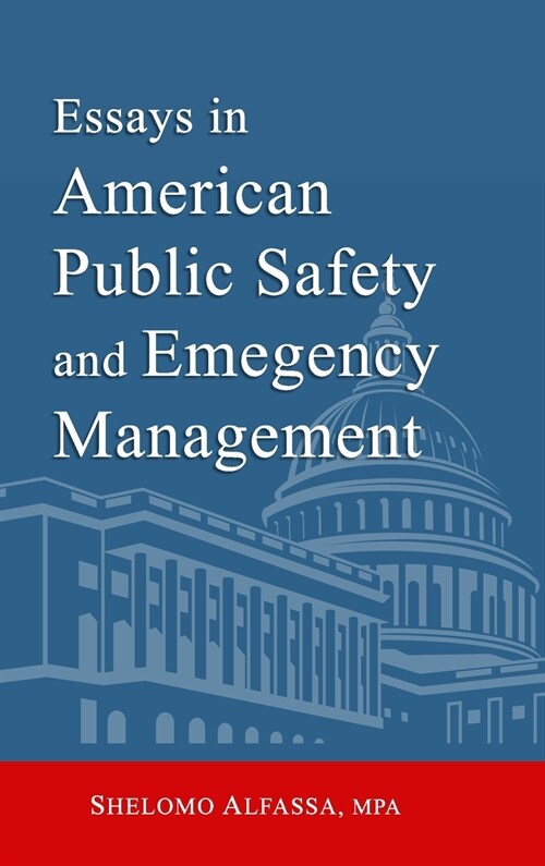 Essays in American Public Safety and Emergency Management (Hardcover)