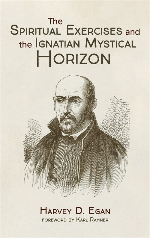 The Spiritual Exercises and the Ignatian Mystical Horizon (Hardcover)