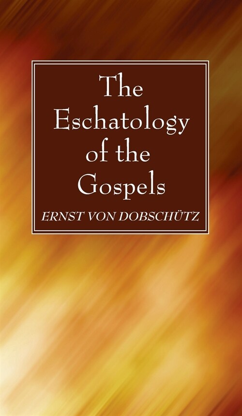 The Eschatology of the Gospels (Hardcover)